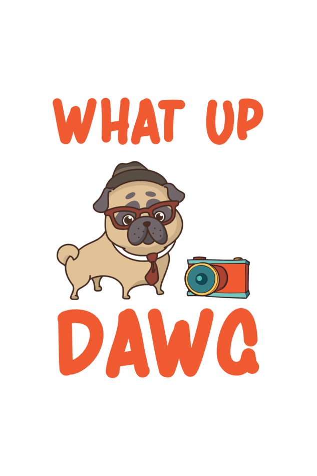 What up Dawg Tees